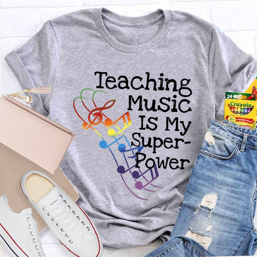 Teaching Music Is My Superpower Teacher Funny T-shirt