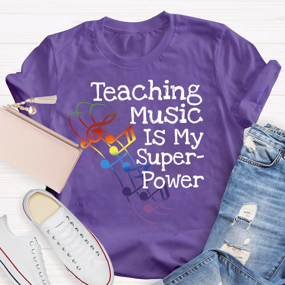Teaching Music Is My Superpower Teacher Funny T-shirt