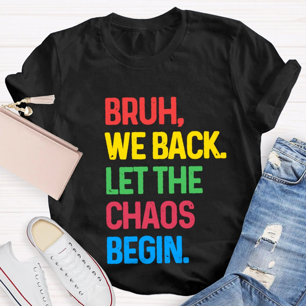 Bruh We Back Let The Chaos Begin T-Shirt