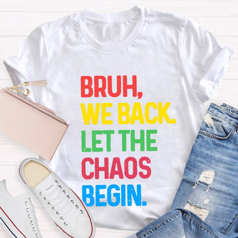Bruh We Back Let The Chaos Begin T-Shirt