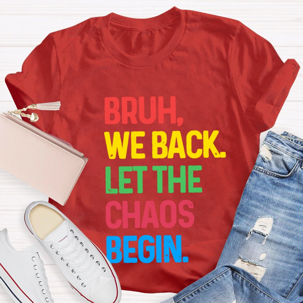 Bruh We Back Let The Chaos Begin T-Shirt
