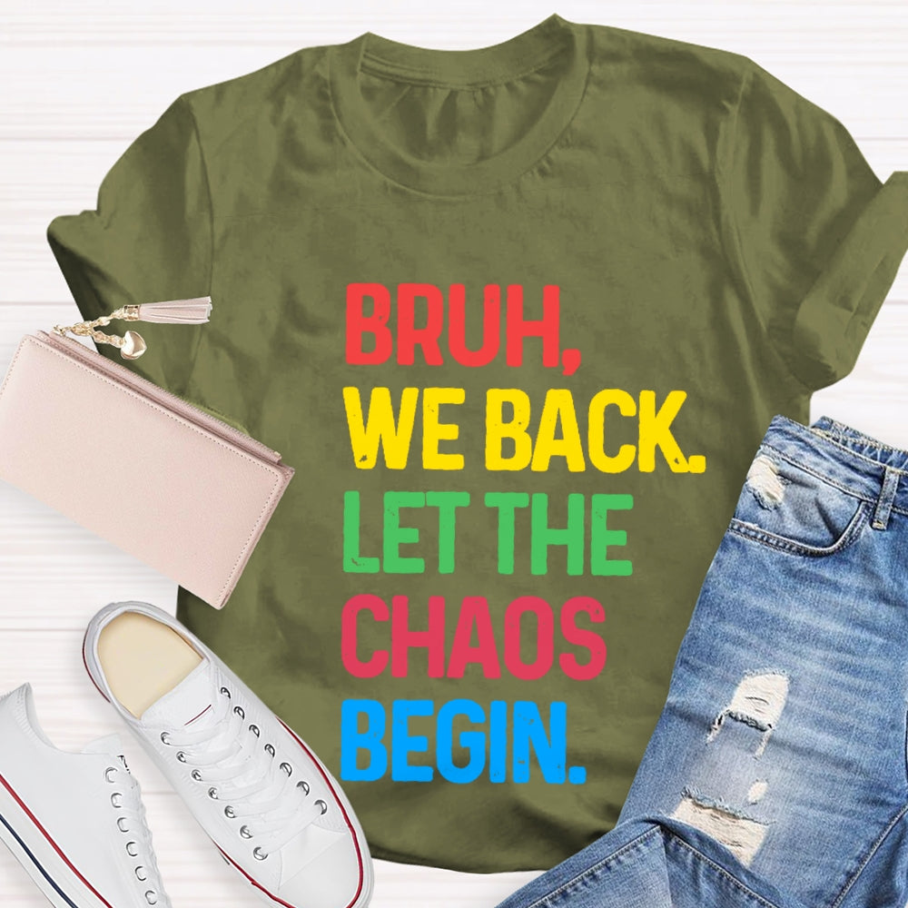 Bruh We Back Let The Chaos Begin T-Shirt