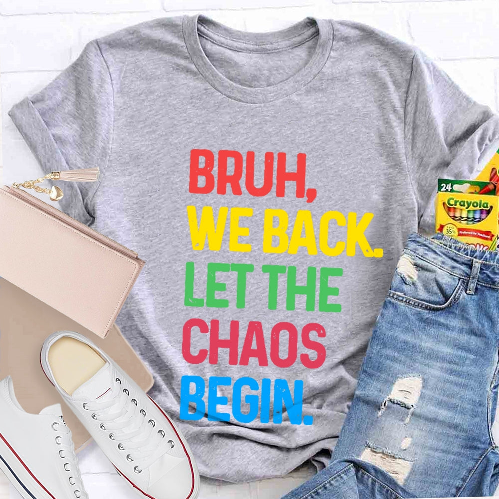 Bruh We Back Let The Chaos Begin T-Shirt