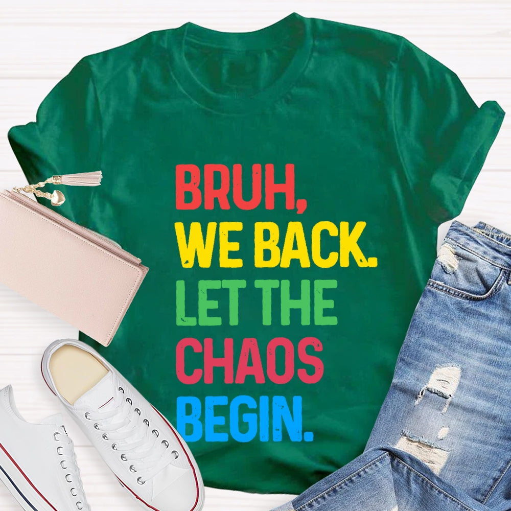 Bruh We Back Let The Chaos Begin T-Shirt