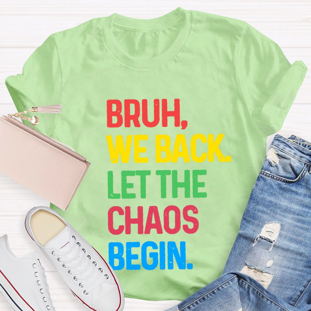 Bruh We Back Let The Chaos Begin T-Shirt
