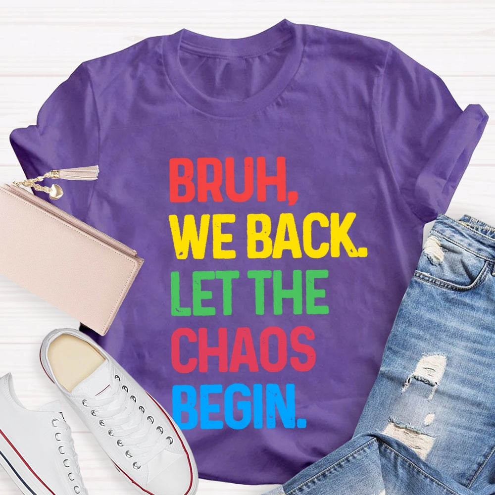 Bruh We Back Let The Chaos Begin T-Shirt