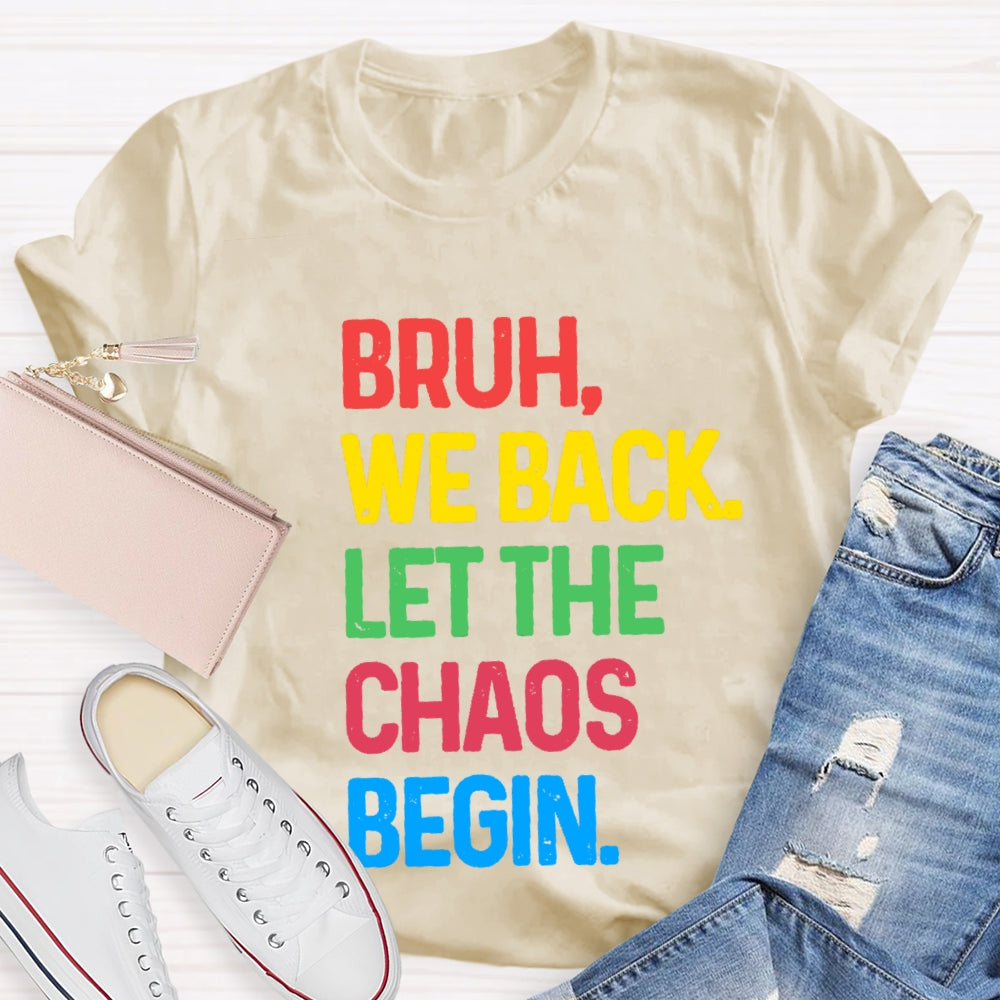 Bruh We Back Let The Chaos Begin T-Shirt