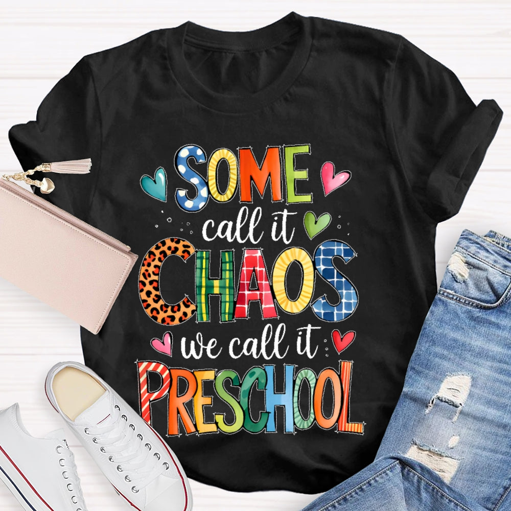 Personalized Grade Some Call It Chaos We Call It Preschool Teachers Back To School T-shirt