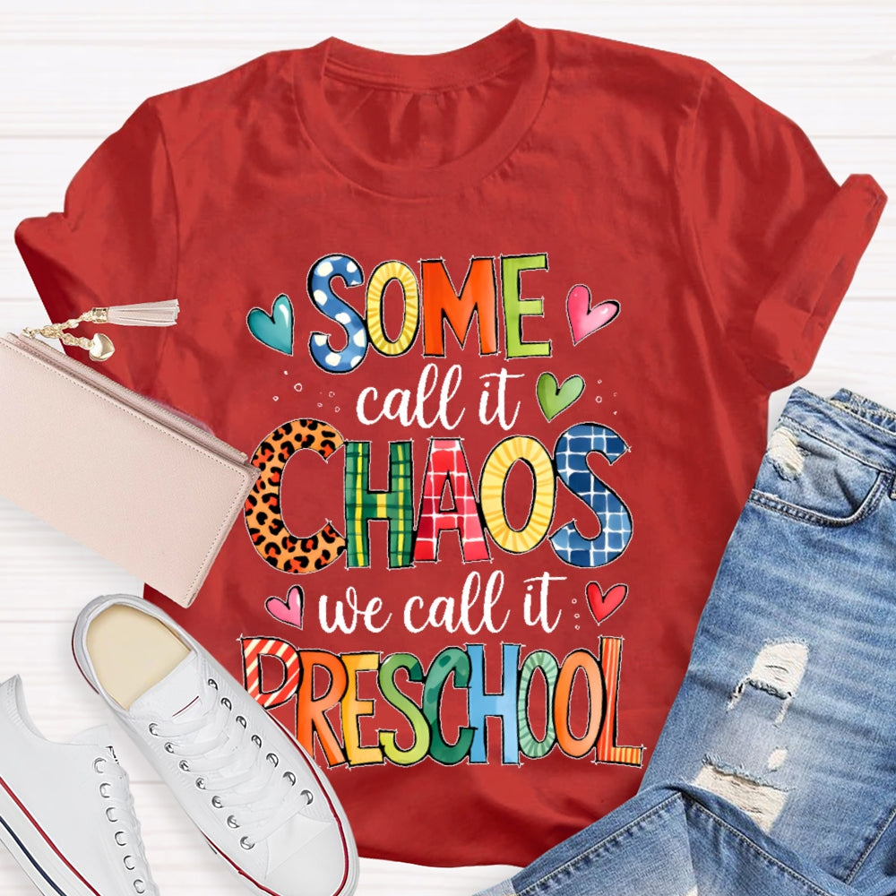 Personalized Grade Some Call It Chaos We Call It Preschool Teachers Back To School T-shirt