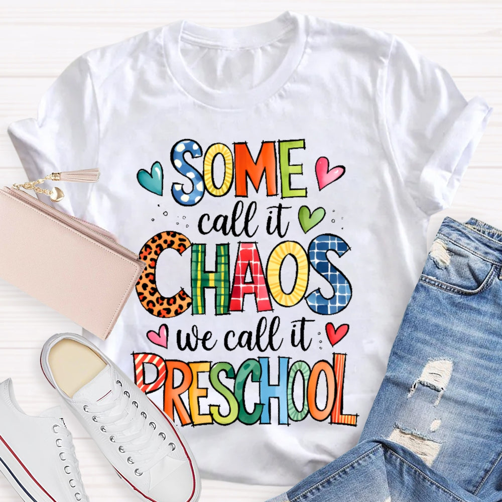 Personalized Grade Some Call It Chaos We Call It Preschool Teachers Back To School T-shirt