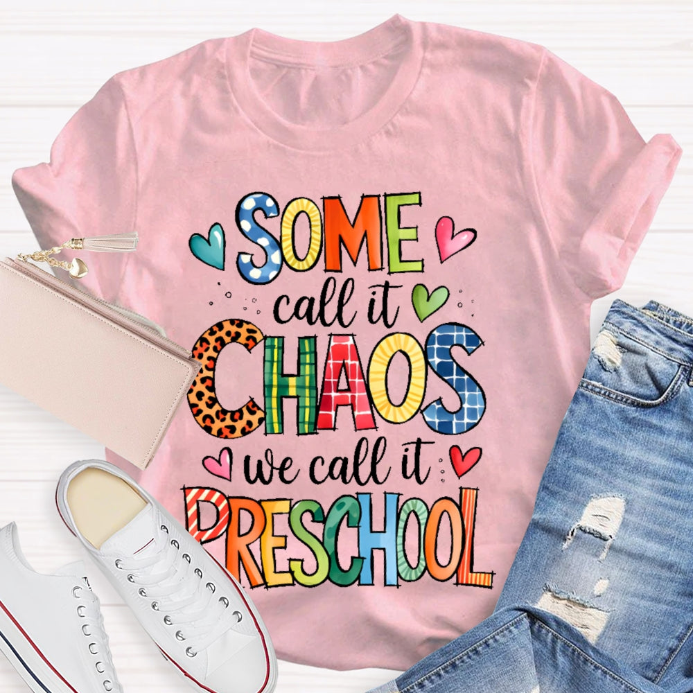 Personalized Grade Some Call It Chaos We Call It Preschool Teachers Back To School T-shirt