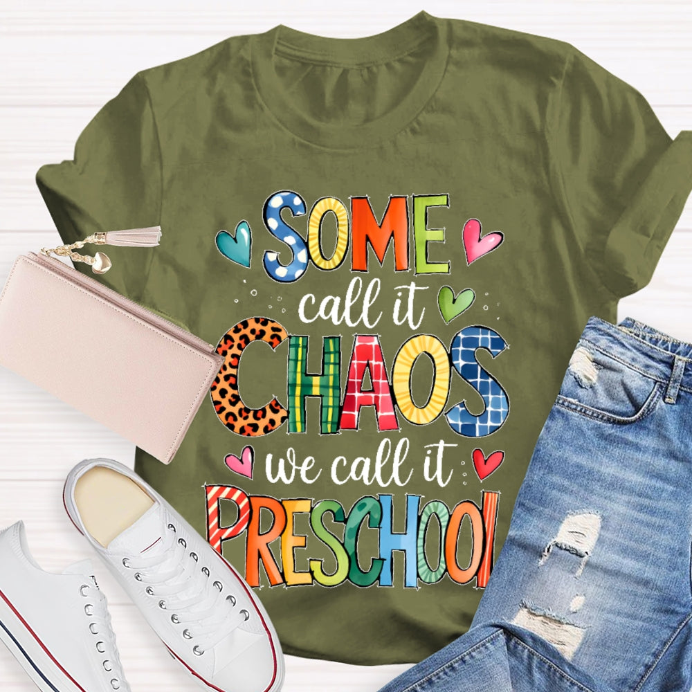Personalized Grade Some Call It Chaos We Call It Preschool Teachers Back To School T-shirt