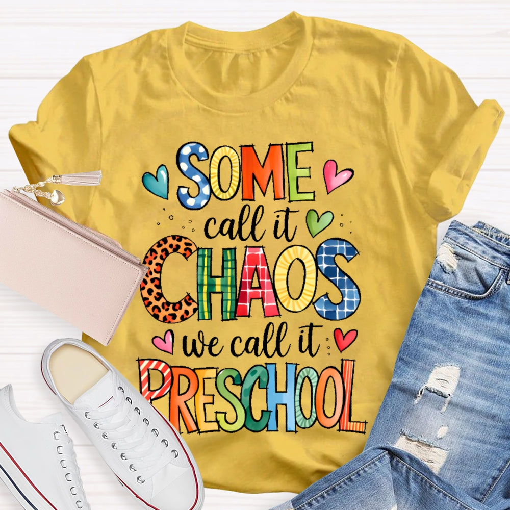 Personalized Grade Some Call It Chaos We Call It Preschool Teachers Back To School T-shirt