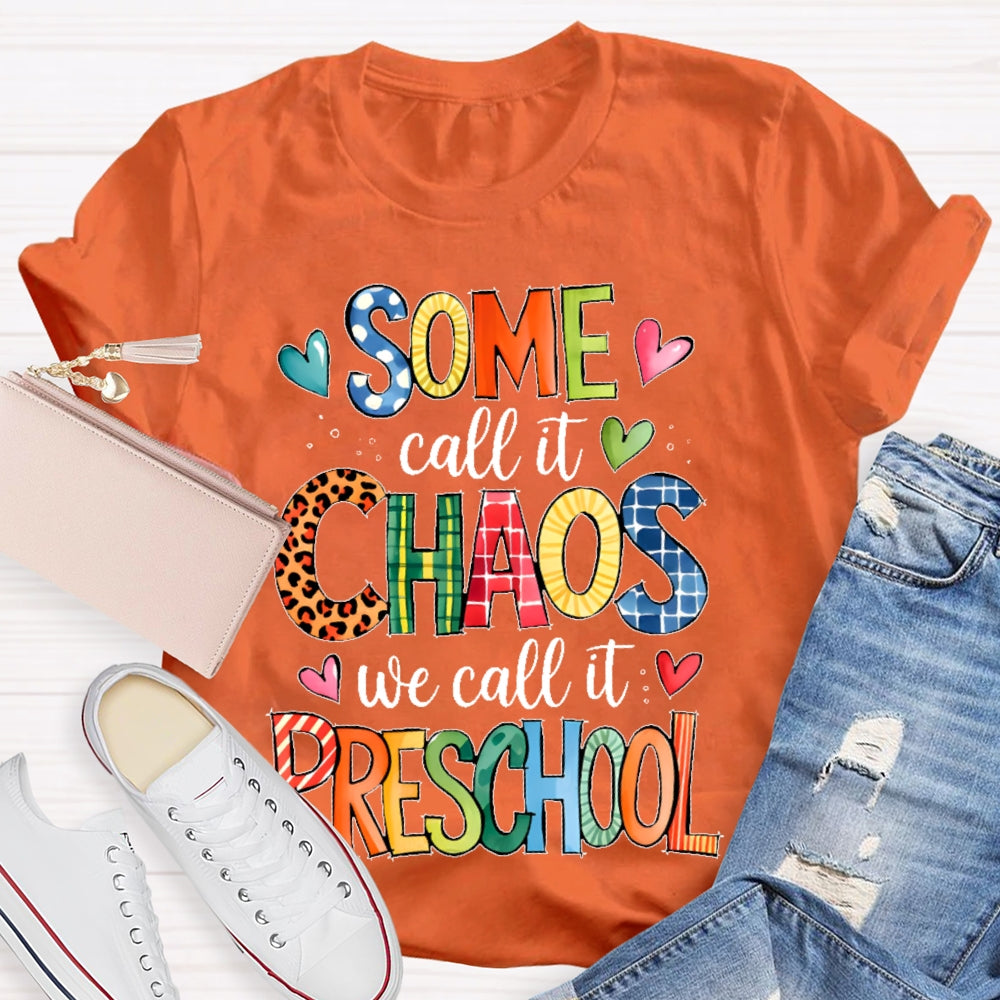 Personalized Grade Some Call It Chaos We Call It Preschool Teachers Back To School T-shirt