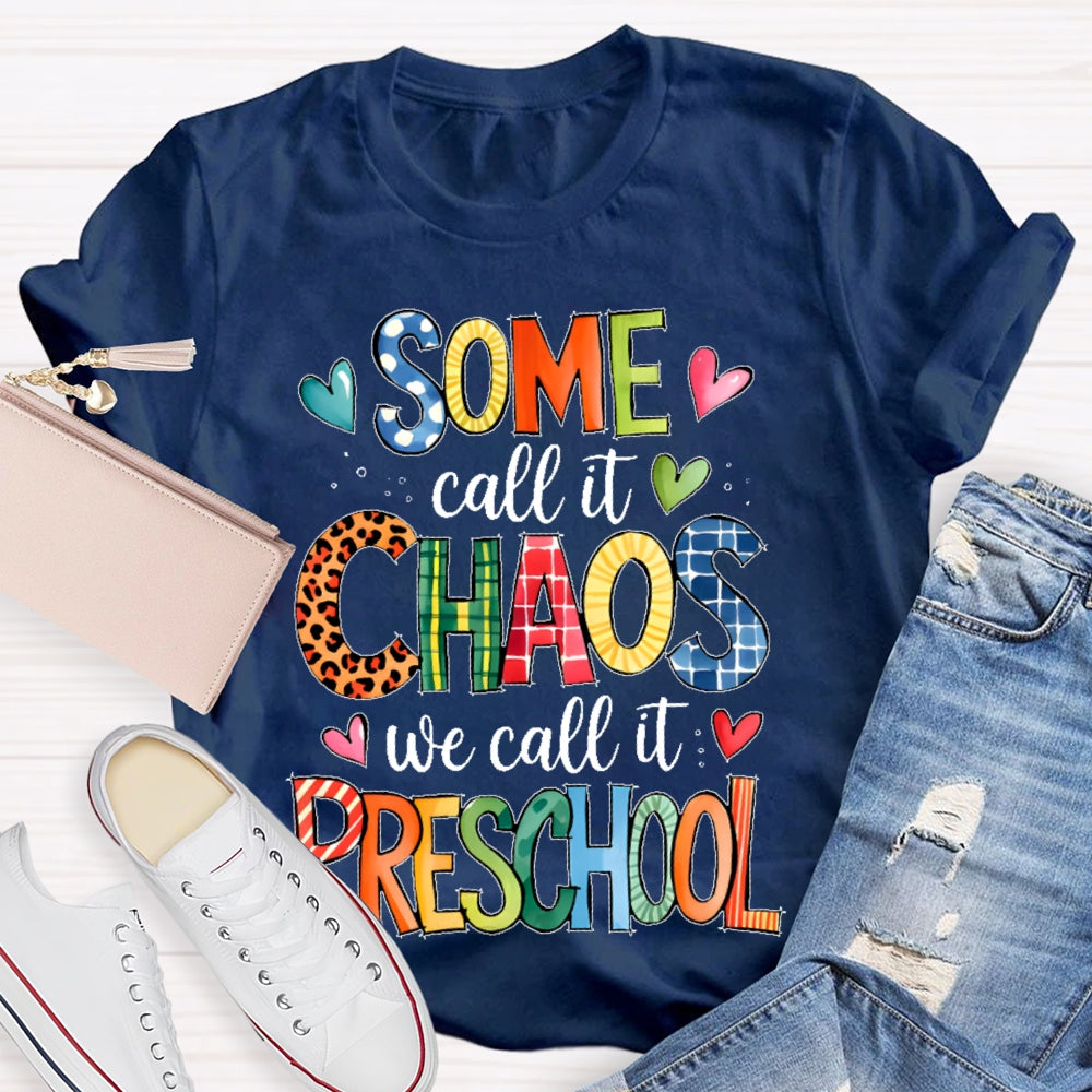 Personalized Grade Some Call It Chaos We Call It Preschool Teachers Back To School T-shirt