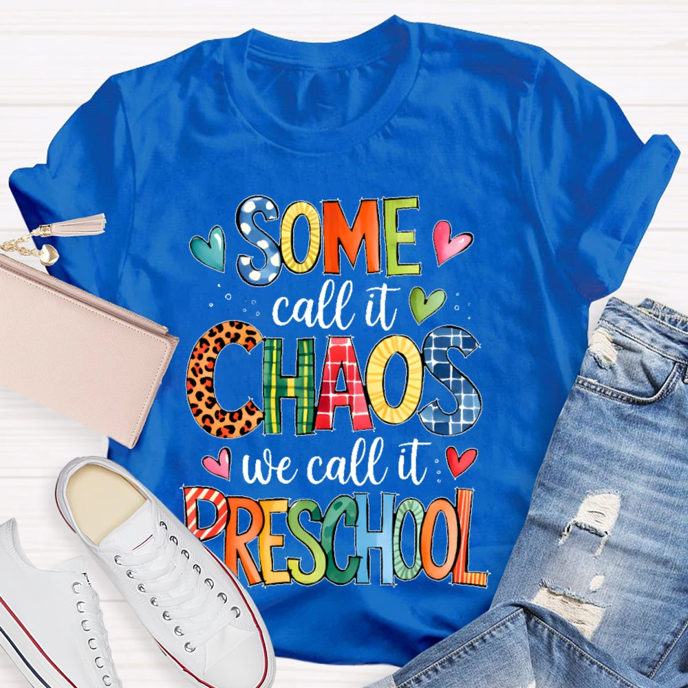 Personalized Grade Some Call It Chaos We Call It Preschool Teachers Back To School T-shirt