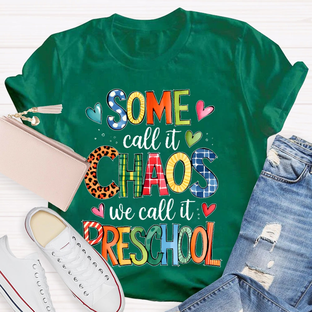Personalized Grade Some Call It Chaos We Call It Preschool Teachers Back To School T-shirt