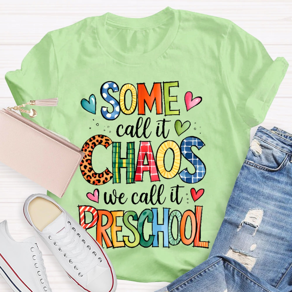 Personalized Grade Some Call It Chaos We Call It Preschool Teachers Back To School T-shirt