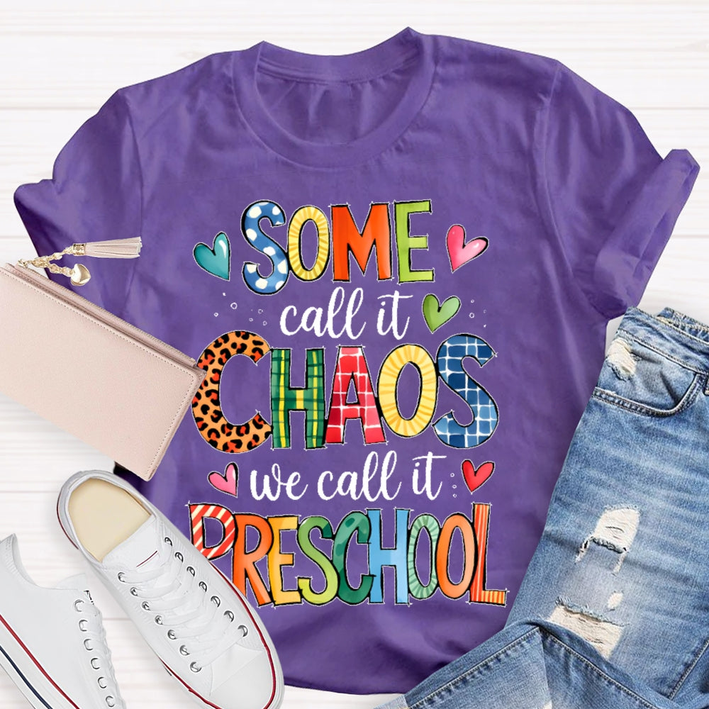 Personalized Grade Some Call It Chaos We Call It Preschool Teachers Back To School T-shirt