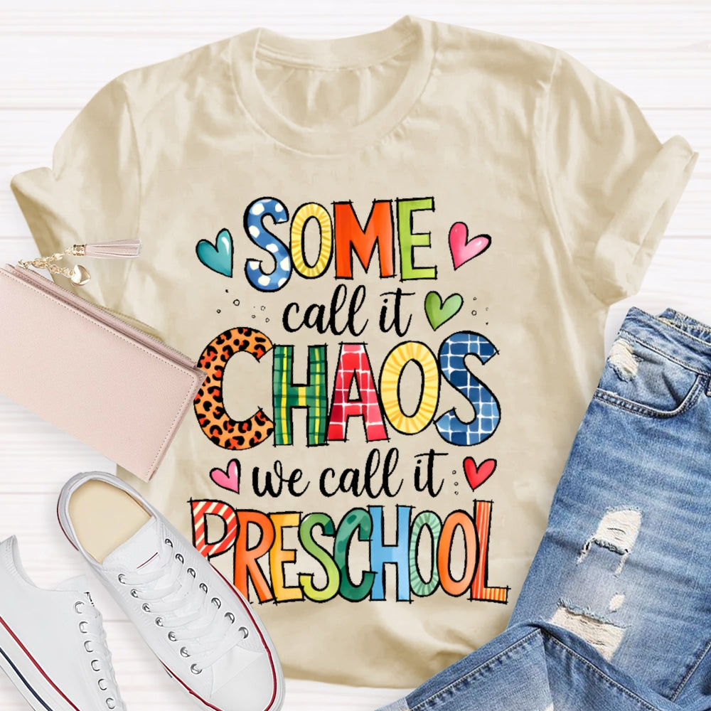 Personalized Grade Some Call It Chaos We Call It Preschool Teachers Back To School T-shirt