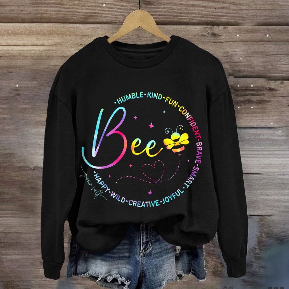 Bee Humble Kind Fun Confident Brave Smart Happy Wild Creative sweatshirt