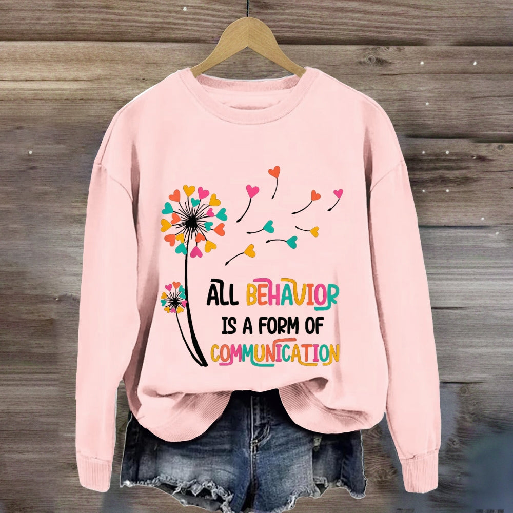 All Behavior Is A Form Of Communication sweatshirt