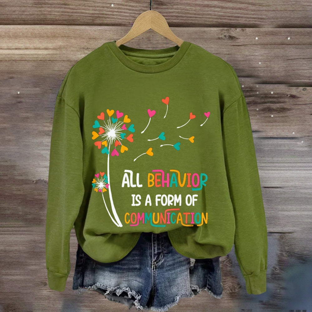 All Behavior Is A Form Of Communication sweatshirt