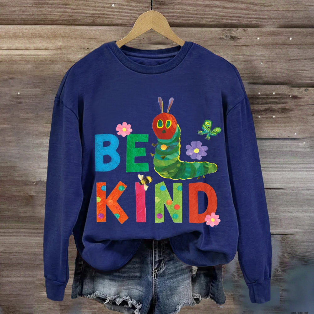 Be Kind Colorful Fonts And Caterpillars sweatshirt