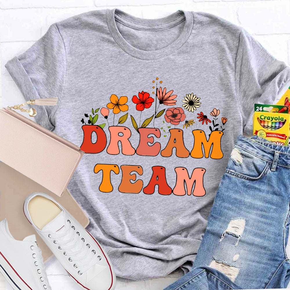 Dream Team Colorful Fonts And Flowers T-shirt