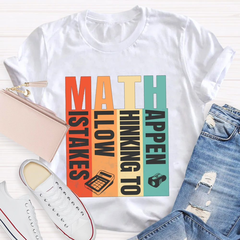 Math Mistakes Allow Thinking To Happen Math Teacher T-shirt