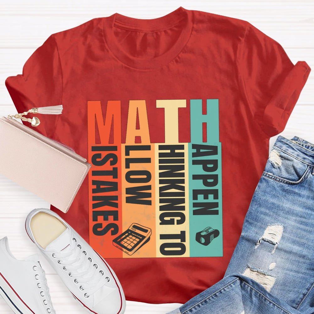Math Mistakes Allow Thinking To Happen Math Teacher T-shirt