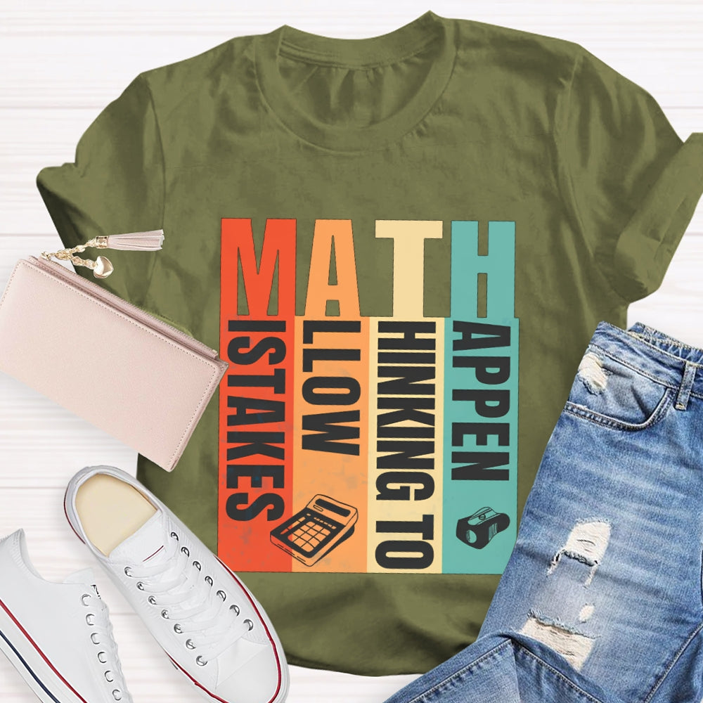 Math Mistakes Allow Thinking To Happen Math Teacher T-shirt