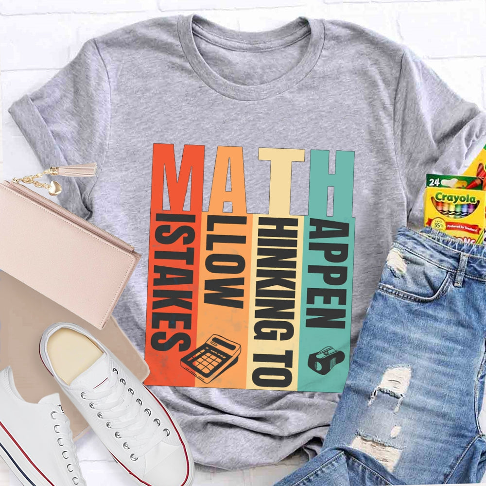 Math Mistakes Allow Thinking To Happen Math Teacher T-shirt