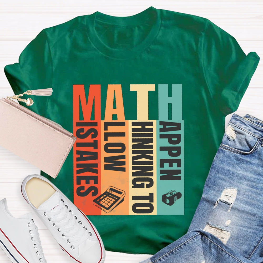 Math Mistakes Allow Thinking To Happen Math Teacher T-shirt