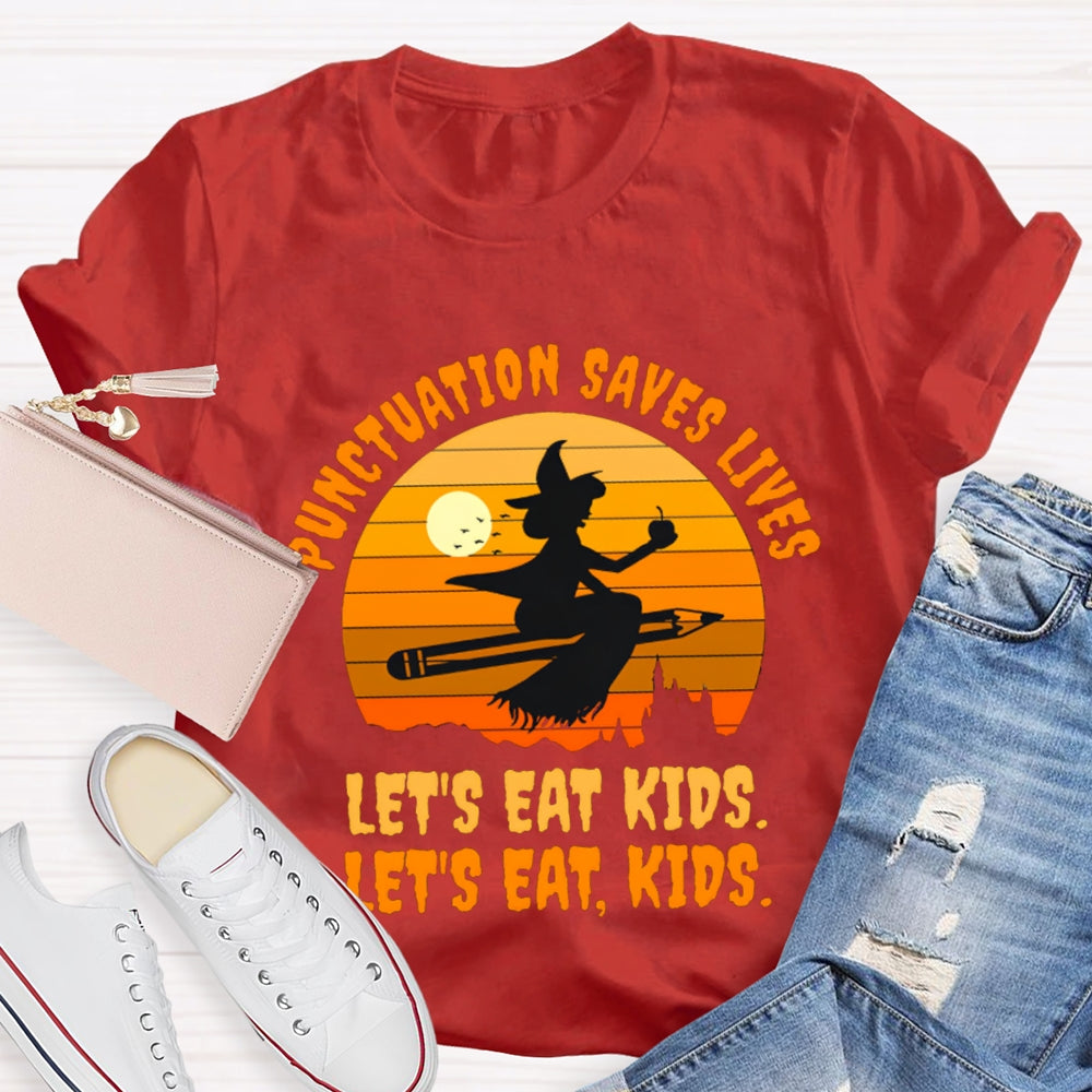 Let'S Eat Kids Punctuation Saves Lives Halloween Witch T-Shirt