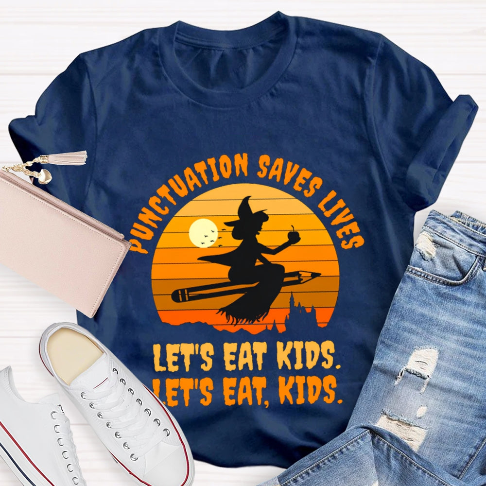 Let'S Eat Kids Punctuation Saves Lives Halloween Witch T-Shirt