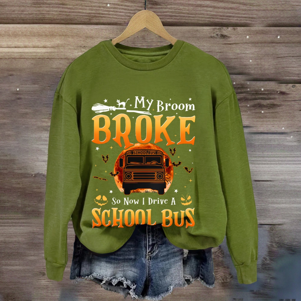 My Broom Broke So Now I Drive A School Bus Halloween sweatshirt