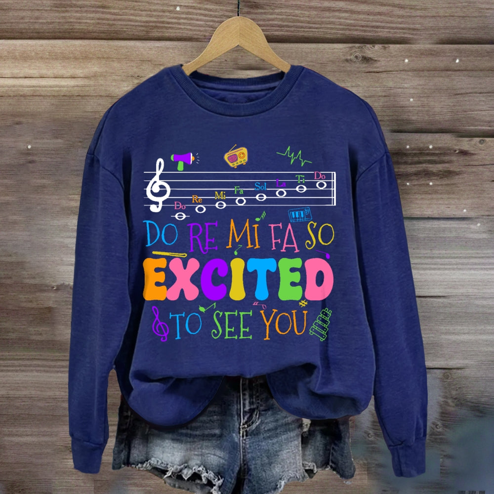Do Re Mi Fa So Excited To See You Teacher  sweatshirt