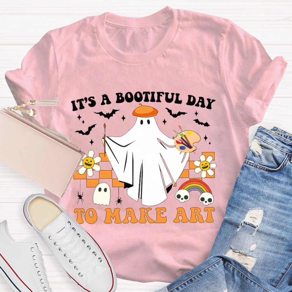 It'S A Bootiful Day To Make Art T-shirt