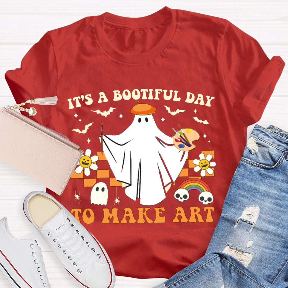 It'S A Bootiful Day To Make Art T-shirt