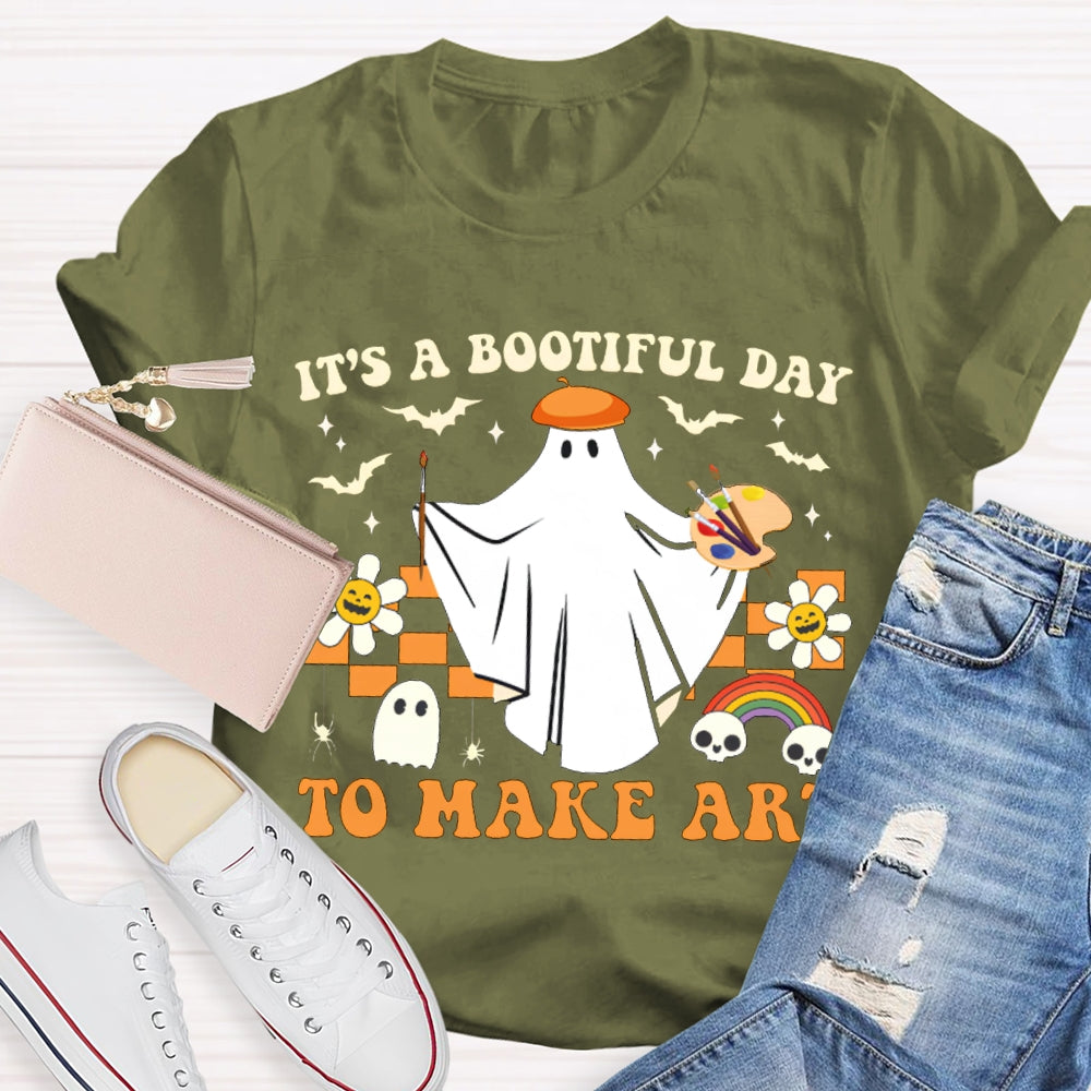 It'S A Bootiful Day To Make Art T-shirt