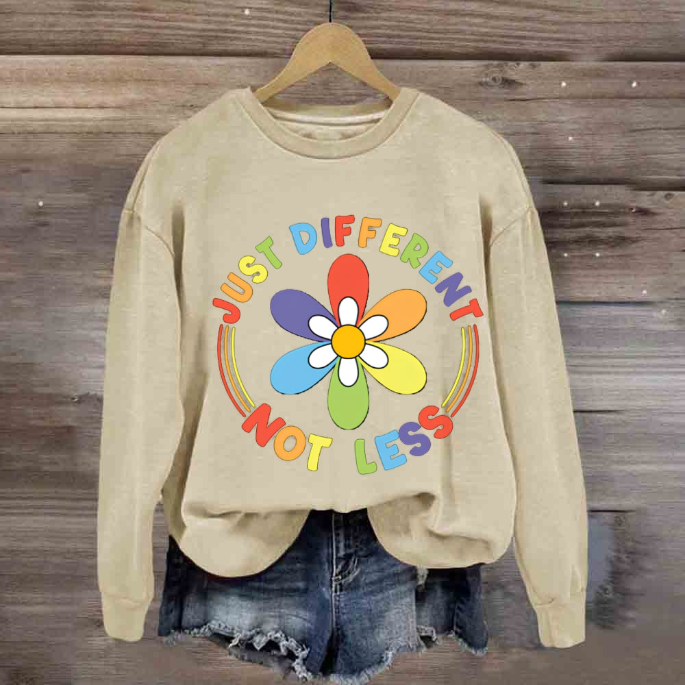 Just Different Not Less Sweatshirt
