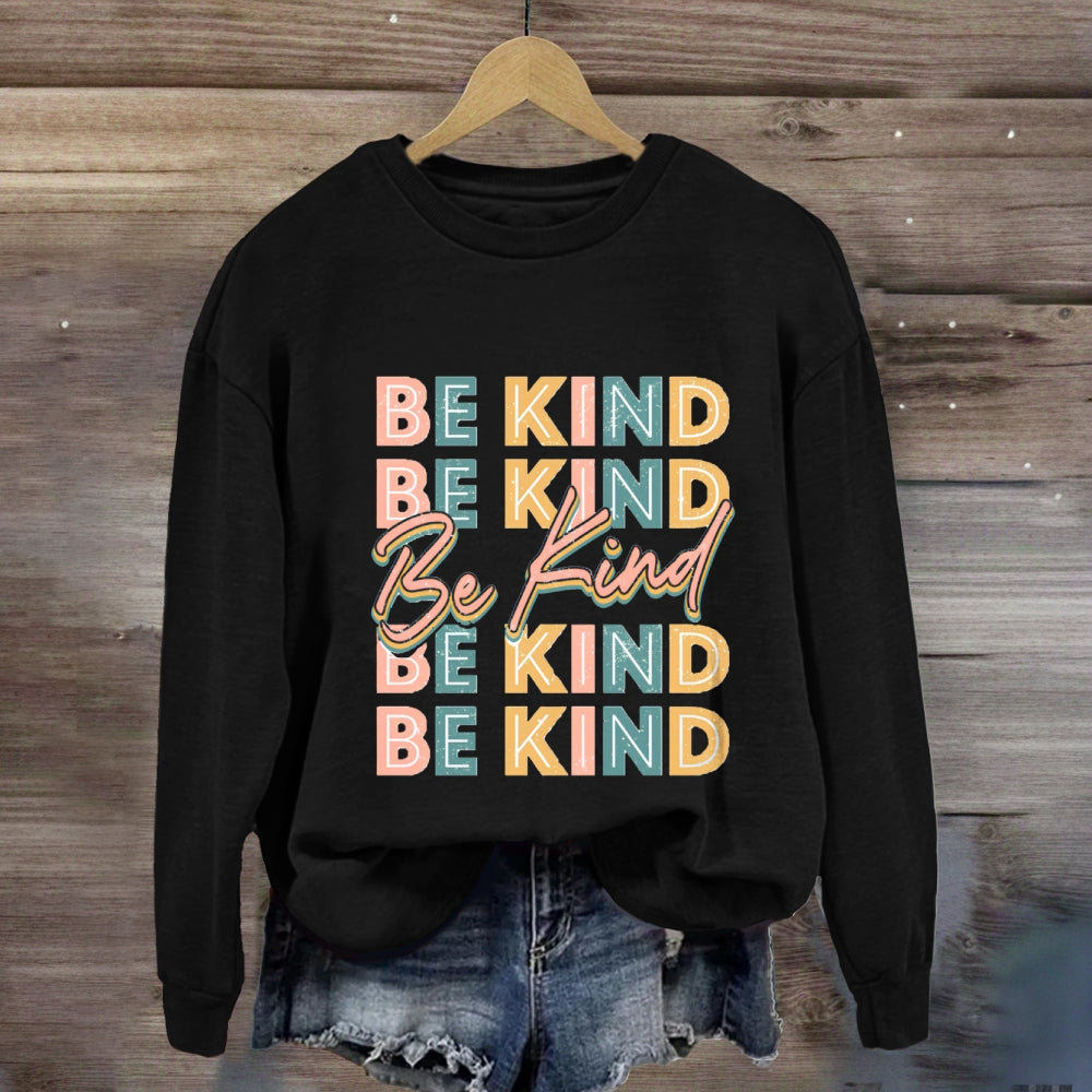 Be Kind To Everyone Everything  Sweatshirt