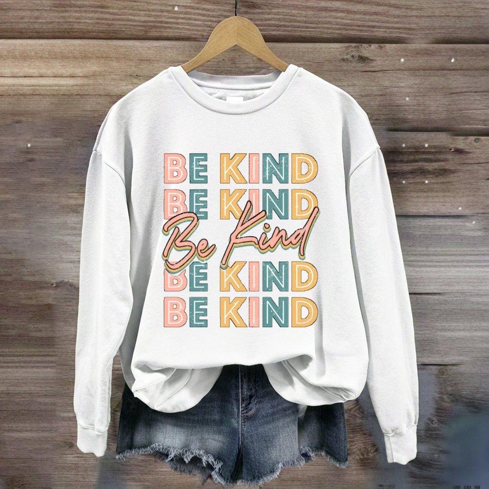Be Kind To Everyone Everything  Sweatshirt