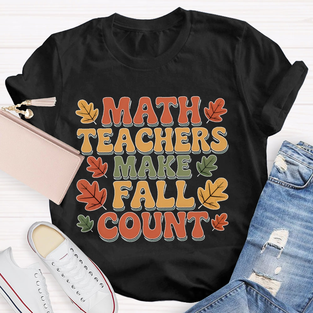 Math Teacher Make Fall Count  T-shirt