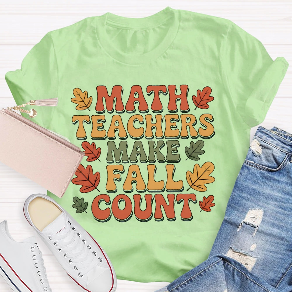 Math Teacher Make Fall Count  T-shirt