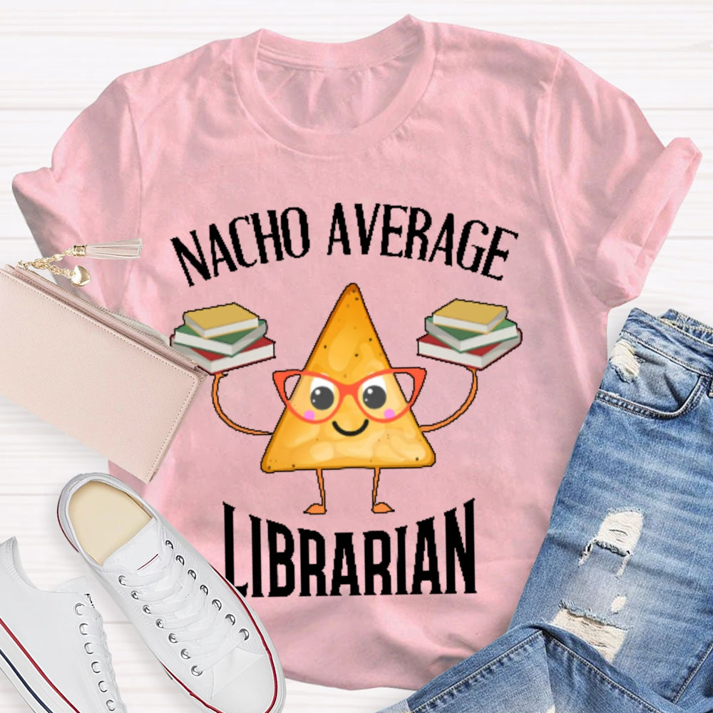 Nacho Average Librarian  T-shirt
