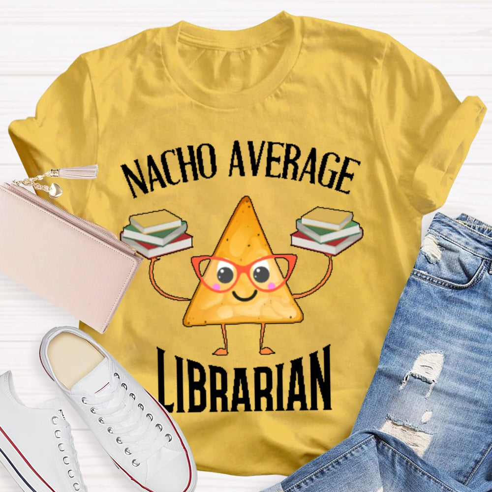Nacho Average Librarian  T-shirt