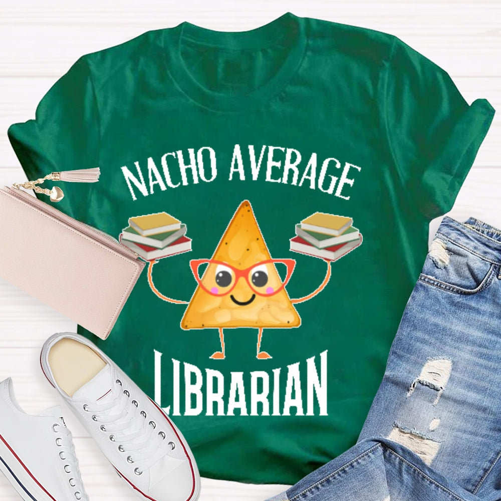 Nacho Average Librarian  T-shirt