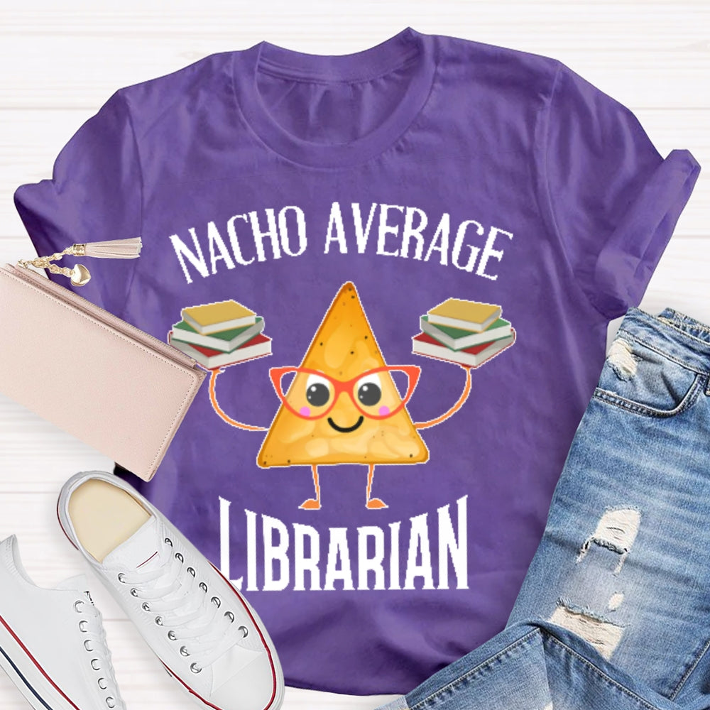 Nacho Average Librarian  T-shirt